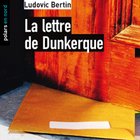 La Lettre de Dunkerque de Ludovic Bertin